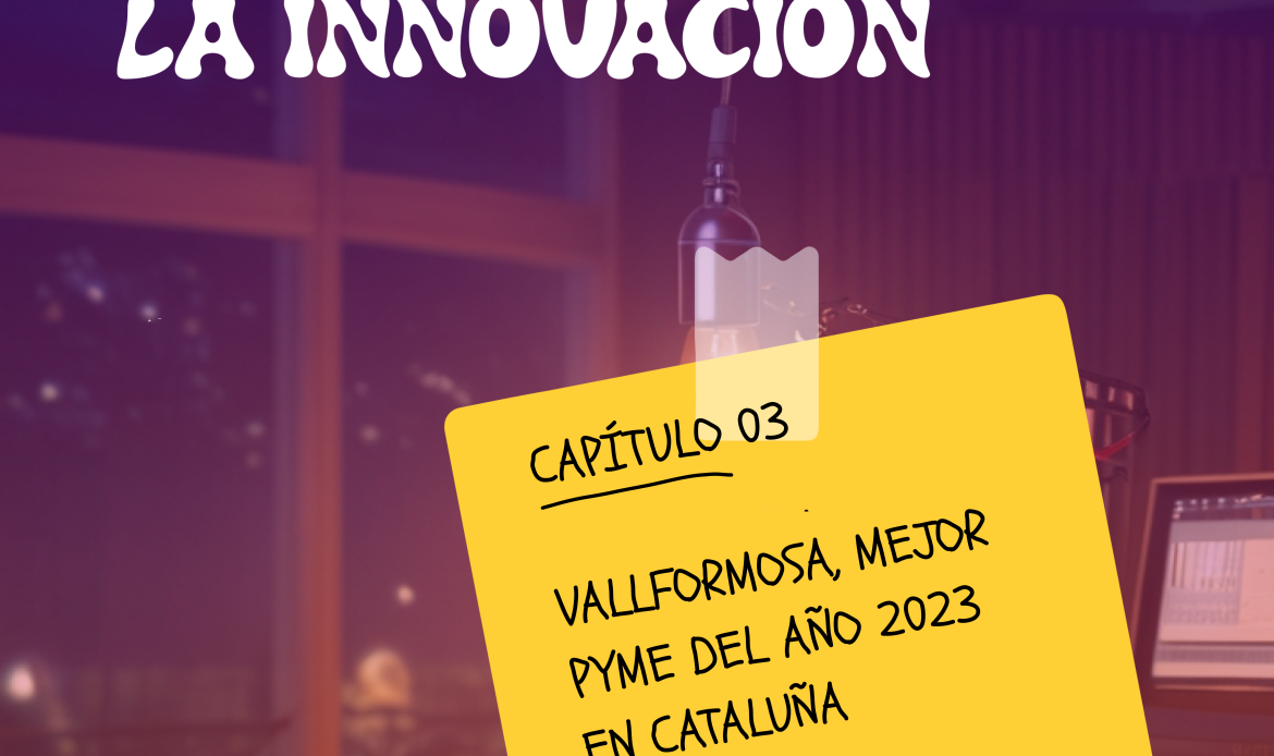 En el capítulo 3 de Sociedad de la Innovación hablamos de Vallformosa, una compañía premiada por Foment del Treball como mejor pyme del año 2023 en Catalunya.